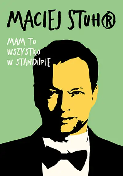 Maciej Stuhr - MAM TO WSZYSTKO W STANDUPIE!
