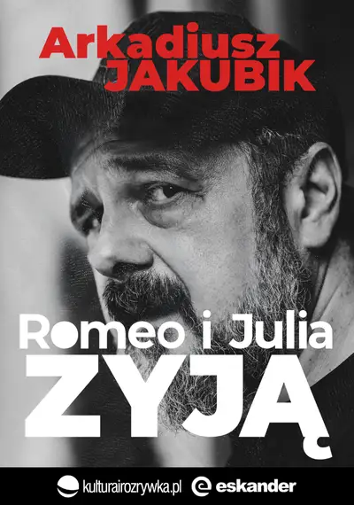 "Romeo i Julia żyją" Arkadiusz Jakubik