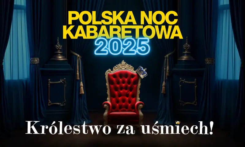 Polska Noc Kabaretowa 2025 - Królestwo za uśmiech!